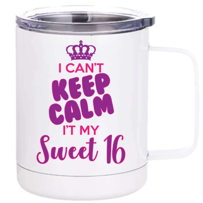 I Can't Keep Calm It's MY Sweet  16 Front & Back 12oz Stainless Steel Tumbler Cup