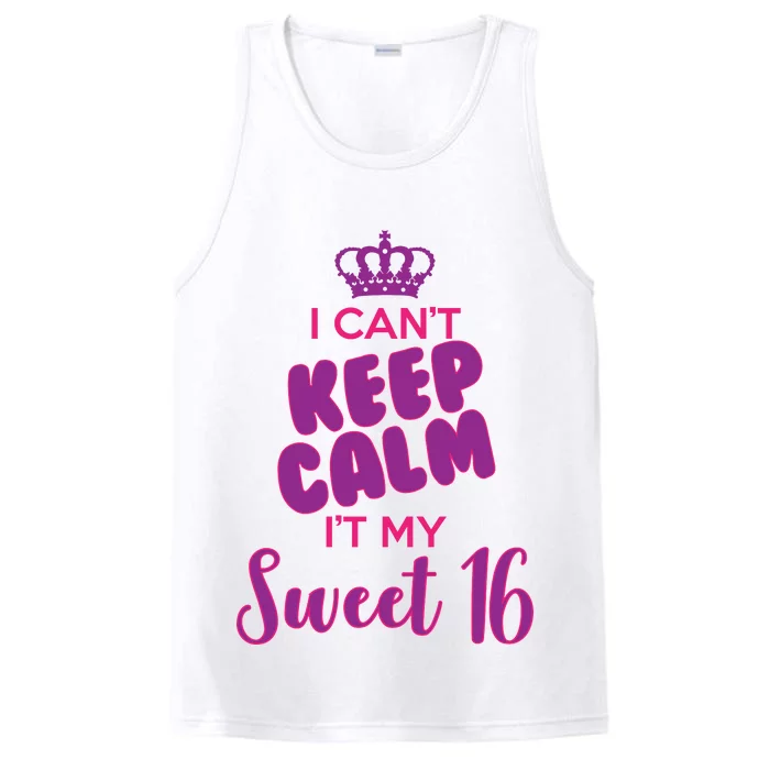 I Can't Keep Calm It's MY Sweet  16 Performance Tank