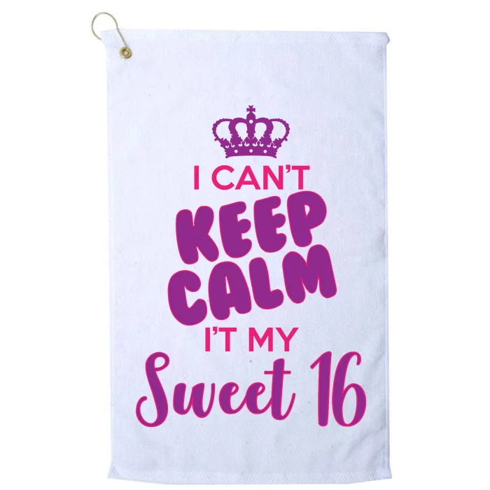 I Can't Keep Calm It's MY Sweet  16 Platinum Collection Golf Towel