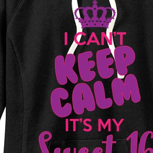 I Can't Keep Calm It's My Sweet 16 Women's Fleece Hoodie