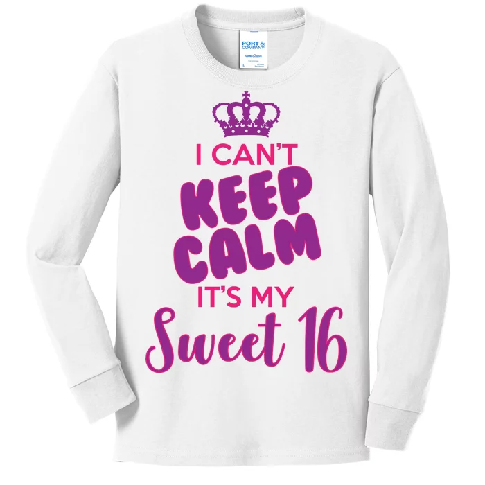 I Can't Keep Calm It's My Sweet 16 Kids Long Sleeve Shirt