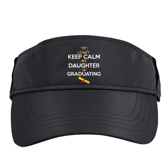 I Can't Keep Calm My Daughter is Graduating Adult Drive Performance Visor