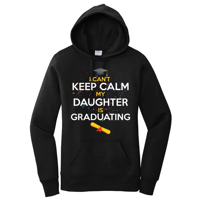 I Can't Keep Calm My Daughter is Graduating Women's Pullover Hoodie