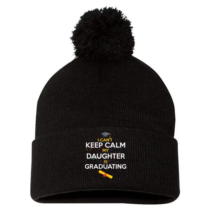 I Can't Keep Calm My Daughter is Graduating Pom Pom 12in Knit Beanie