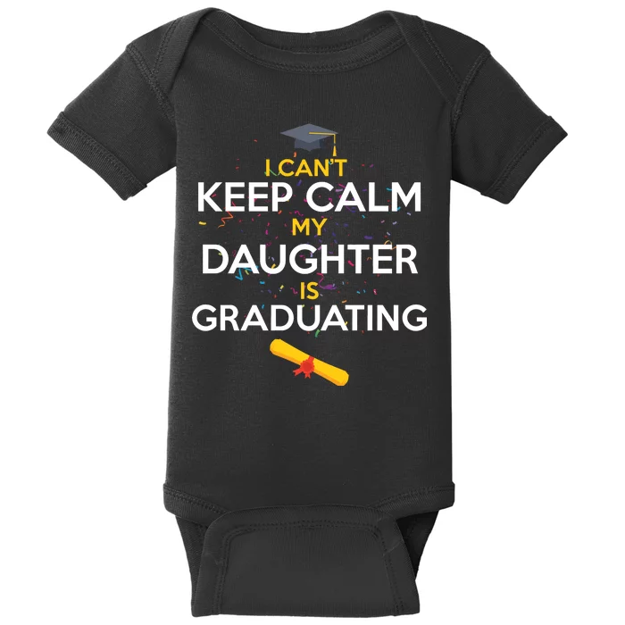 I Can't Keep Calm My Daughter is Graduating Baby Bodysuit