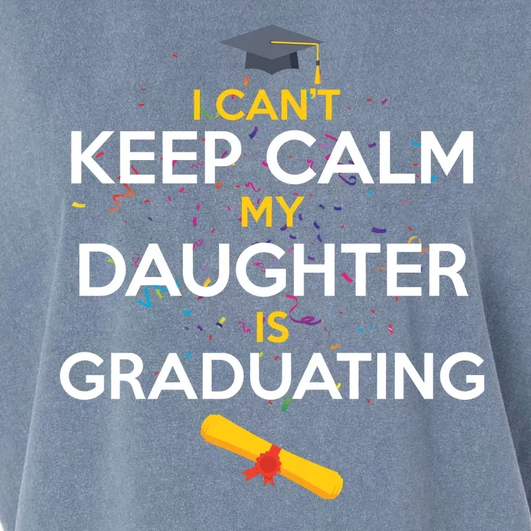 I Can't Keep Calm My Daughter is Graduating Garment-Dyed Women's Muscle Tee