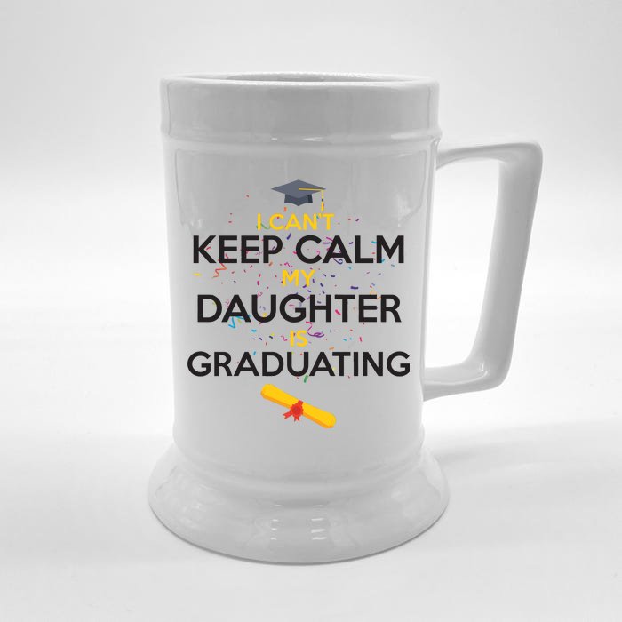 I Can't Keep Calm My Daughter is Graduating Front & Back Beer Stein