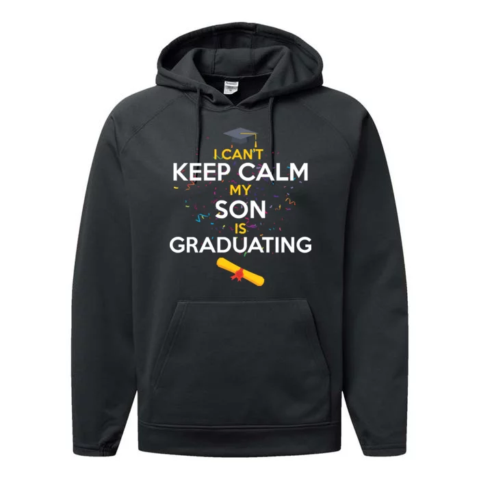 I Can't Keep Calm My Son is Graduating Performance Fleece Hoodie