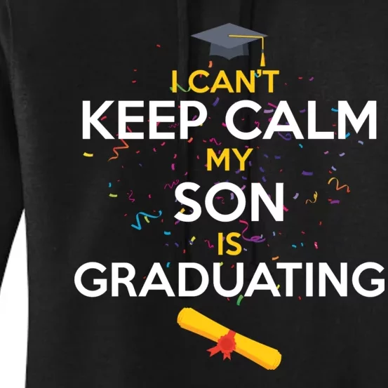 I Can't Keep Calm My Son is Graduating Women's Pullover Hoodie