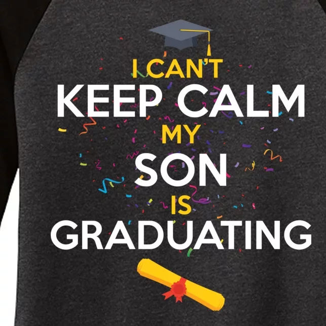 I Can't Keep Calm My Son is Graduating Women's Tri-Blend 3/4-Sleeve Raglan Shirt