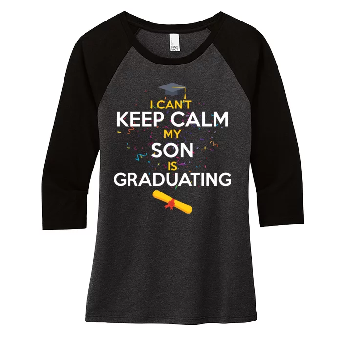 I Can't Keep Calm My Son is Graduating Women's Tri-Blend 3/4-Sleeve Raglan Shirt