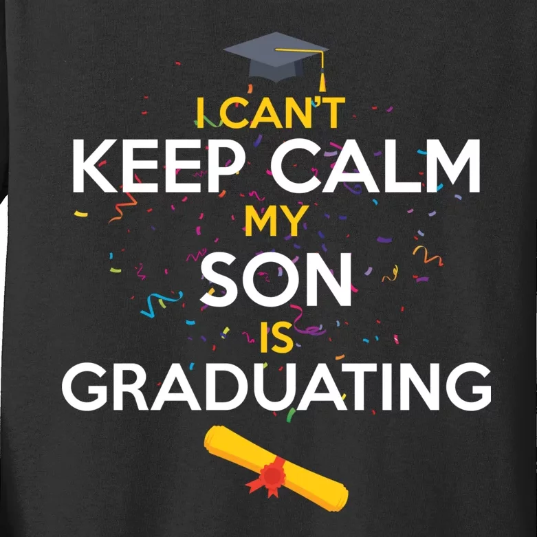 I Can't Keep Calm My Son is Graduating Kids Long Sleeve Shirt