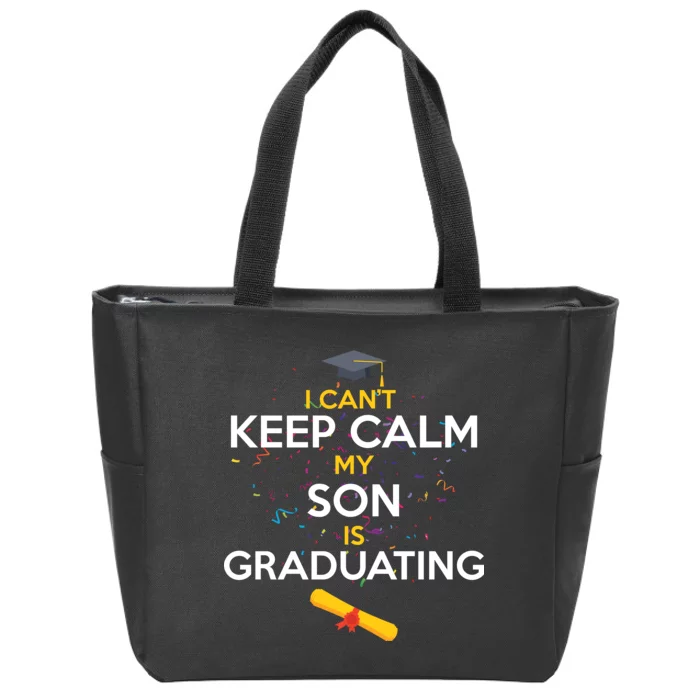 I Can't Keep Calm My Son is Graduating Zip Tote Bag