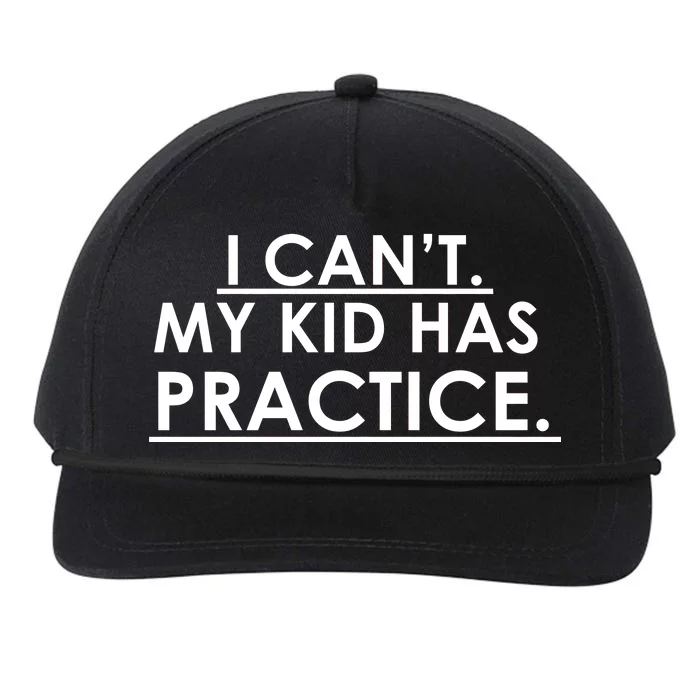 I Can't My Kid Has Pratice Funny Snapback Five-Panel Rope Hat