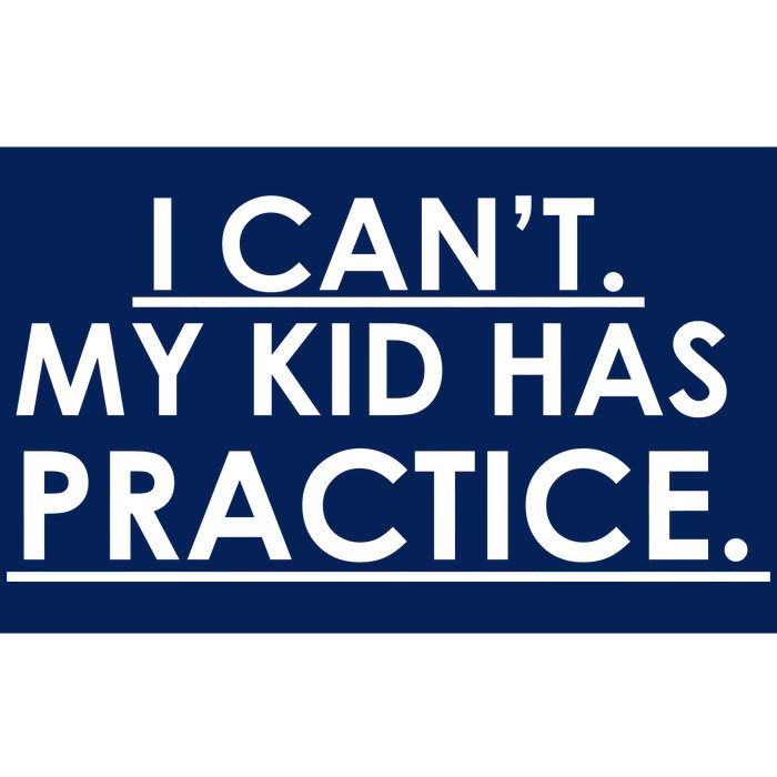 I Can't My Kid Has Pratice Funny Bumper Sticker