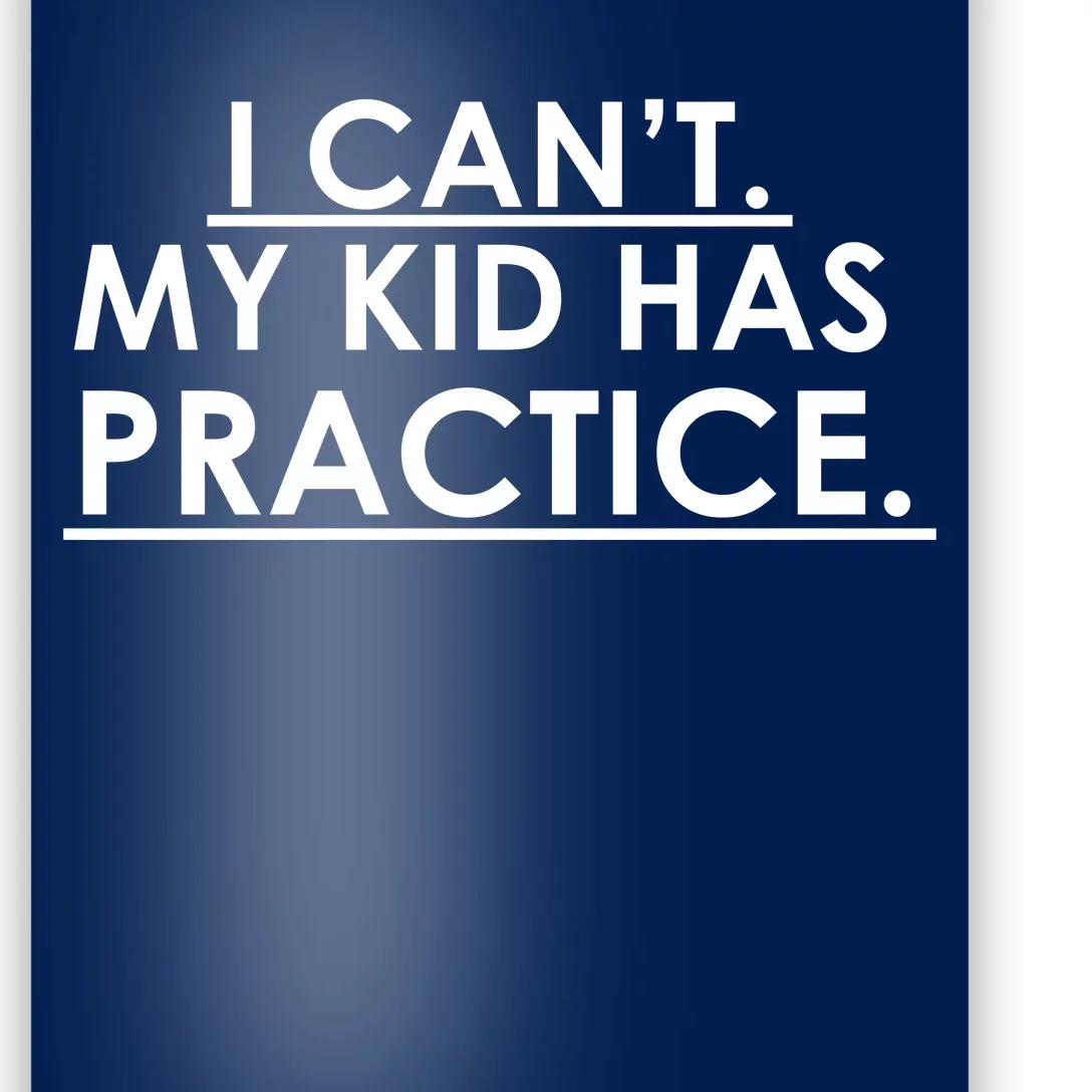 I Can't My Kid Has Pratice Funny Poster