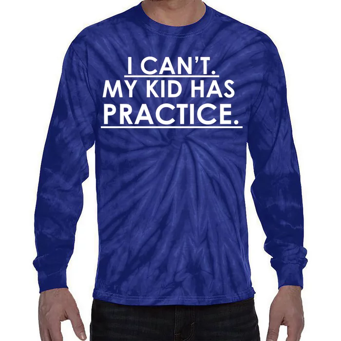 I Can't My Kid Has Pratice Funny Tie-Dye Long Sleeve Shirt