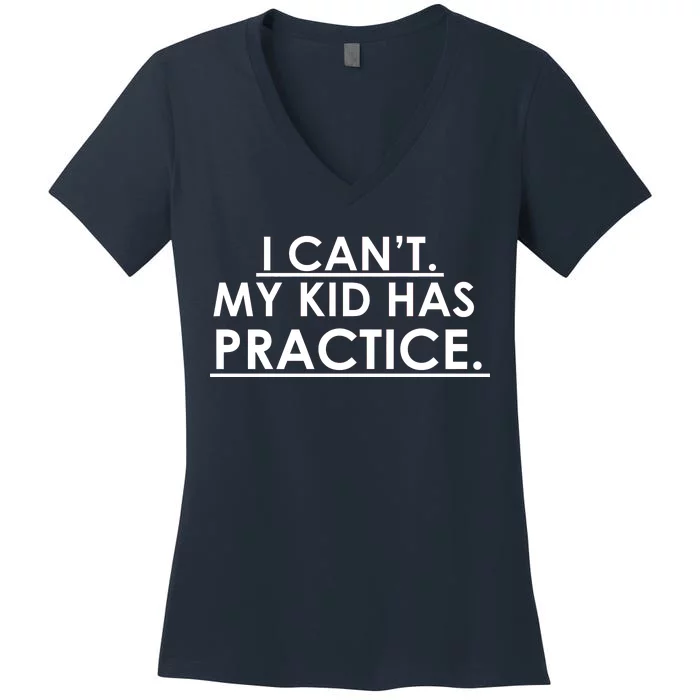 I Can't My Kid Has Pratice Funny Women's V-Neck T-Shirt