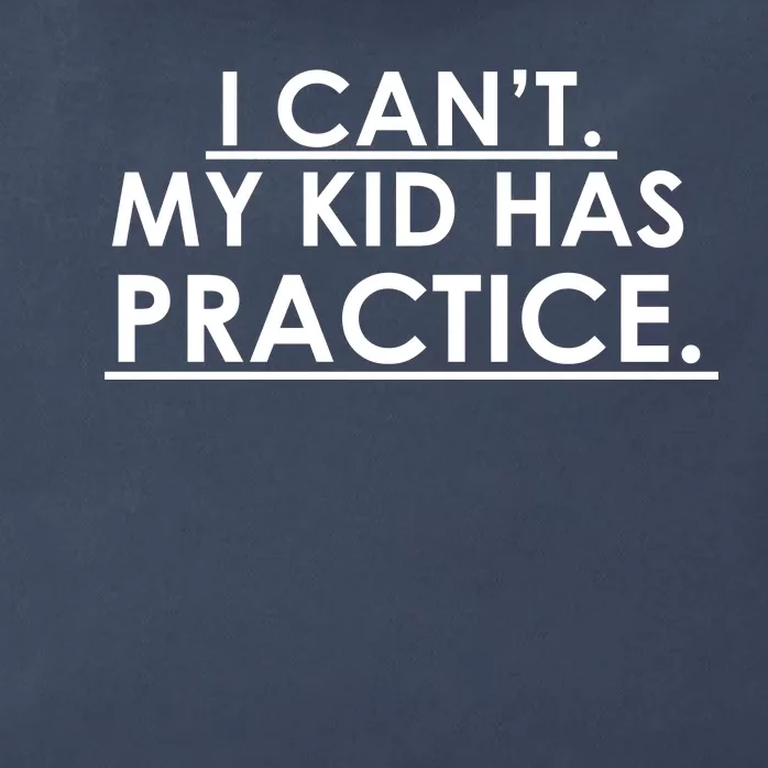 I Can't My Kid Has Pratice Funny Zip Tote Bag