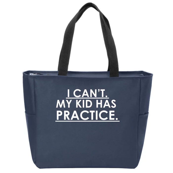 I Can't My Kid Has Pratice Funny Zip Tote Bag