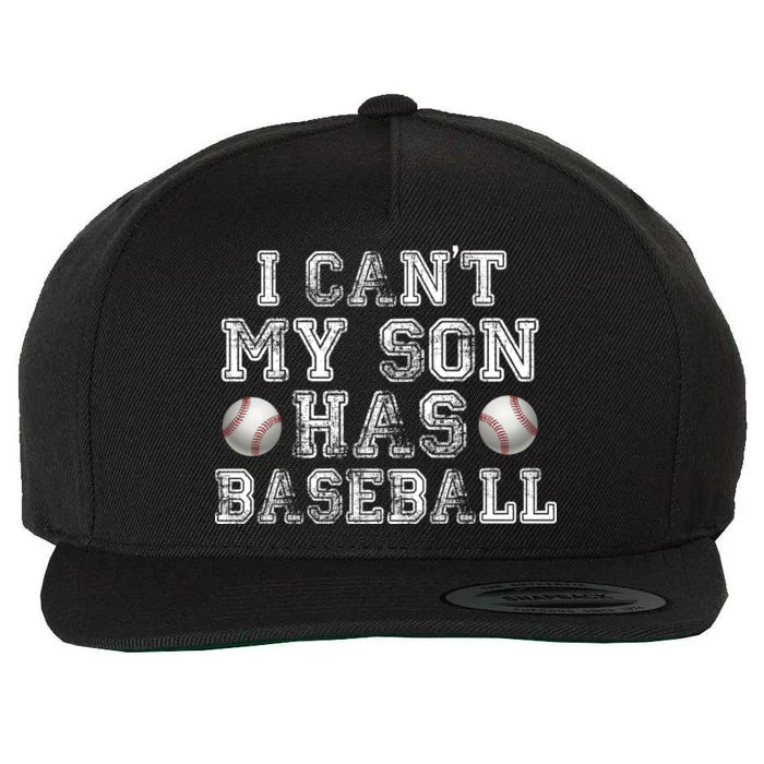 I Can't My Son Has Baseball Wool Snapback Cap