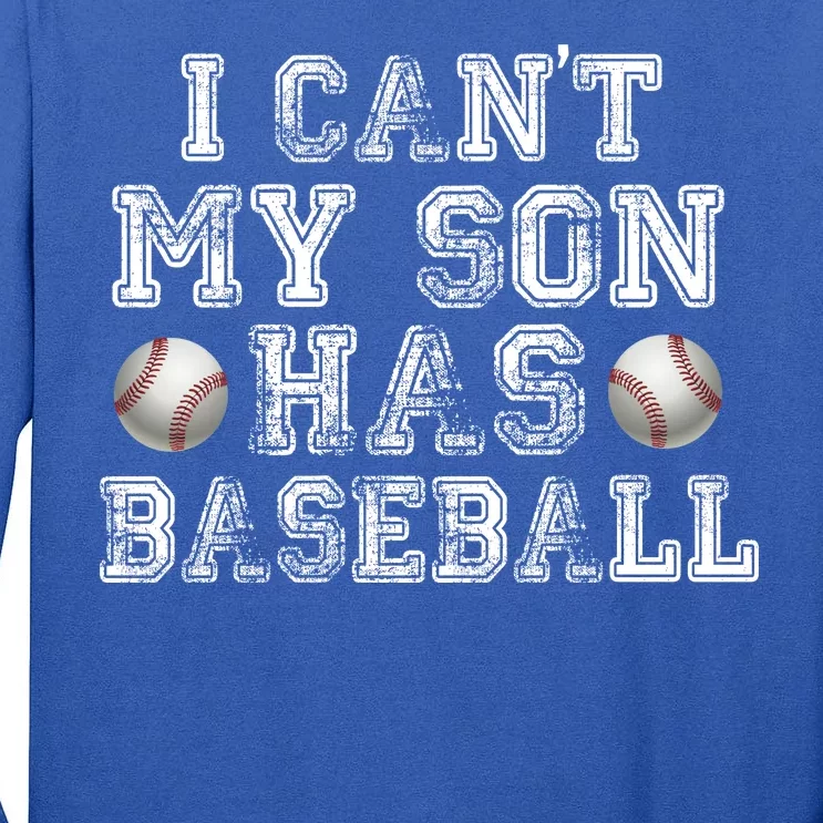 I Can't My Son Has Baseball Tall Long Sleeve T-Shirt