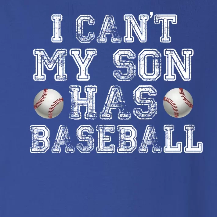 I Can't My Son Has Baseball Toddler Long Sleeve Shirt