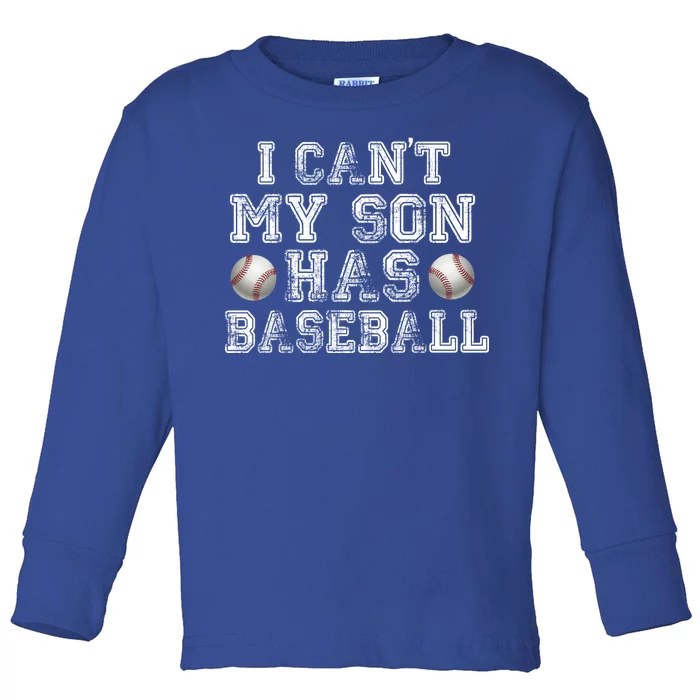 I Can't My Son Has Baseball Toddler Long Sleeve Shirt