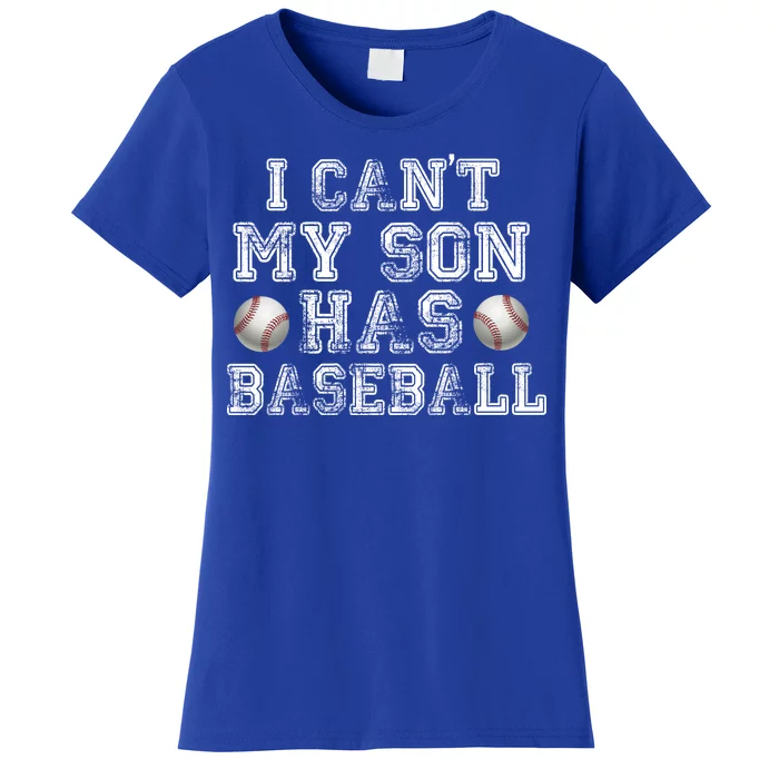 I Can't My Son Has Baseball Women's T-Shirt