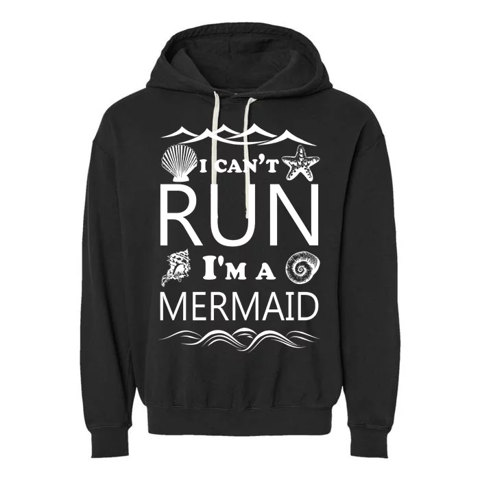 I Can't Run I'm A Mermaid Garment-Dyed Fleece Hoodie