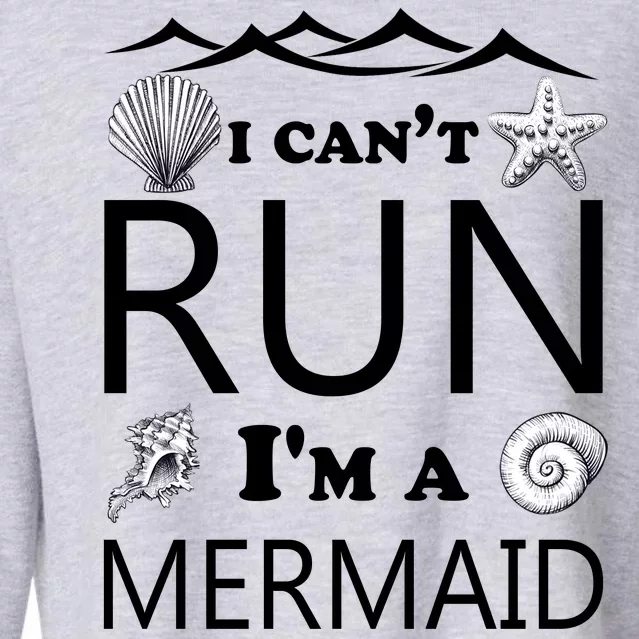 I Can't Run I'm A Mermaid Cropped Pullover Crew