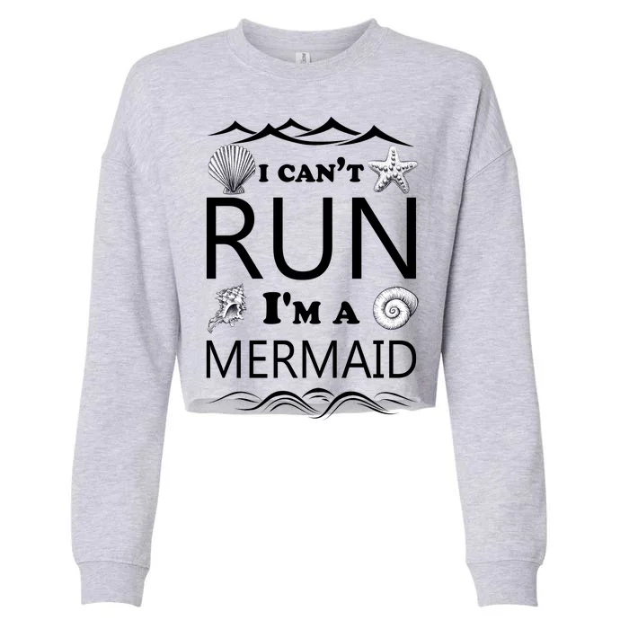 I Can't Run I'm A Mermaid Cropped Pullover Crew