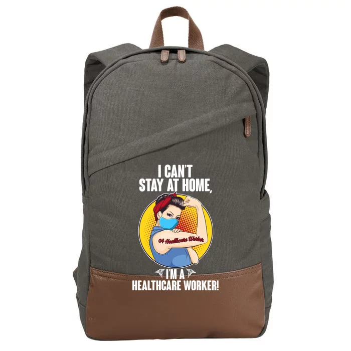 I Can't Stay At Home I'm A Healthcare Worker Cotton Canvas Backpack