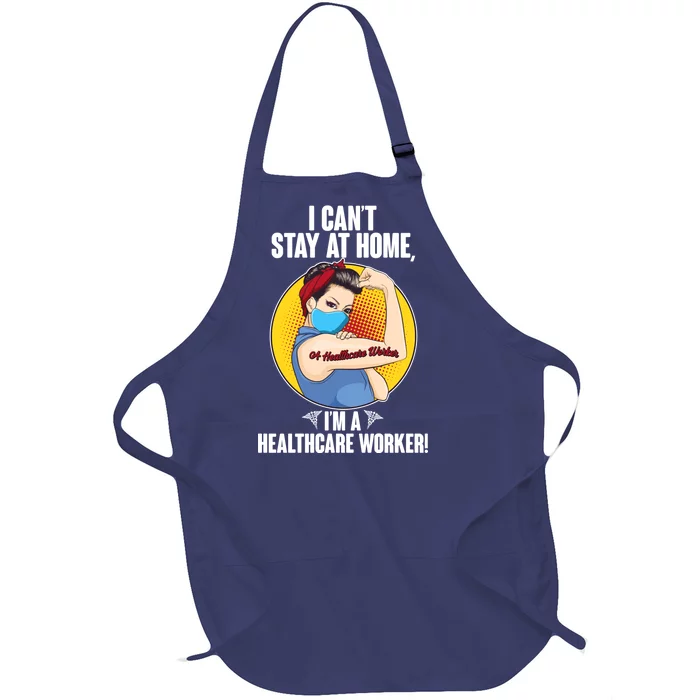 I Can't Stay At Home I'm A Healthcare Worker Full-Length Apron With Pocket