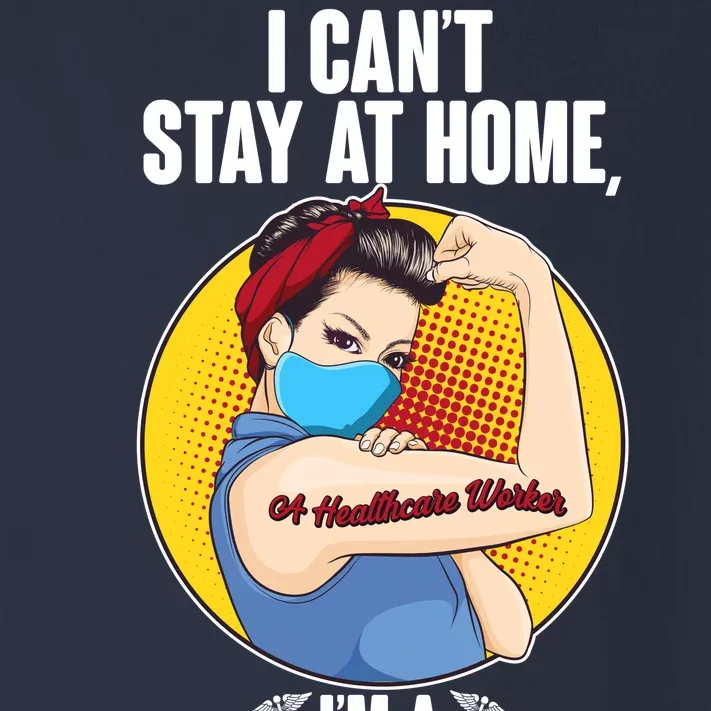 I Can't Stay At Home I'm A Healthcare Worker Toddler Long Sleeve Shirt