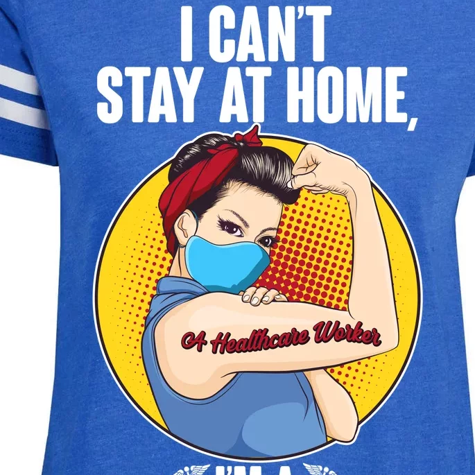 I Can't Stay At Home I'm A Healthcare Worker Enza Ladies Jersey Football T-Shirt