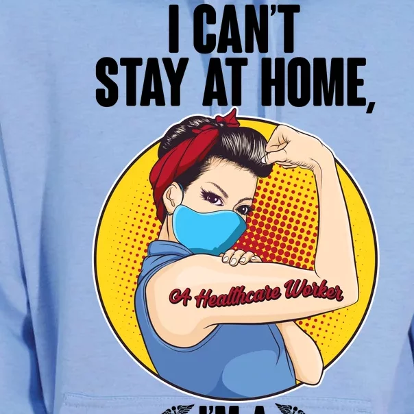 I Can't Stay At Home I'm A Healthcare Worker Unisex Surf Hoodie