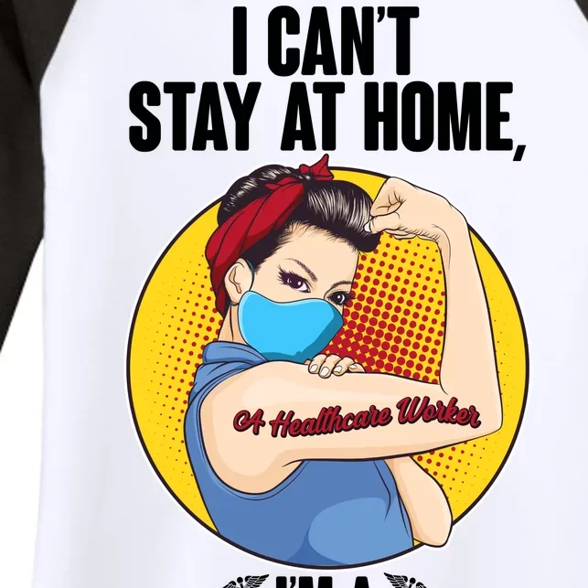 I Can't Stay At Home I'm A Healthcare Worker Women's Tri-Blend 3/4-Sleeve Raglan Shirt