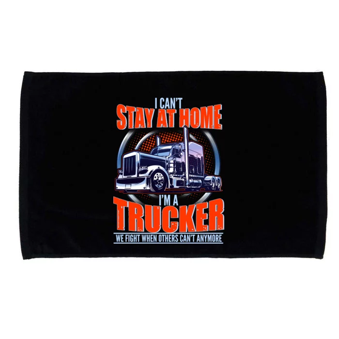 I Can't Stay At Home I'm A Trucker Microfiber Hand Towel