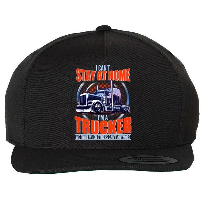 I Can't Stay At Home I'm A Trucker Wool Snapback Cap