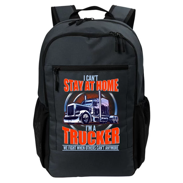 I Can't Stay At Home I'm A Trucker Daily Commute Backpack