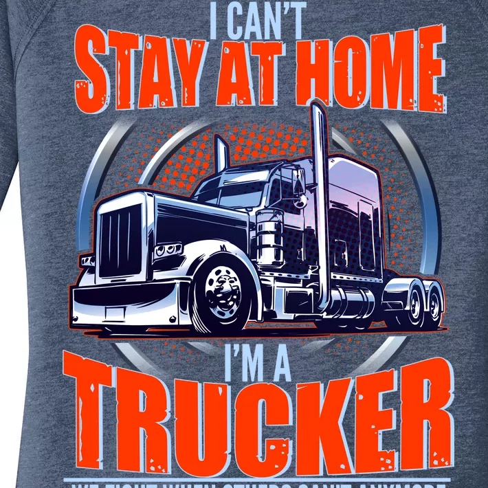 I Can't Stay At Home I'm A Trucker Women's Perfect Tri Tunic Long Sleeve Shirt