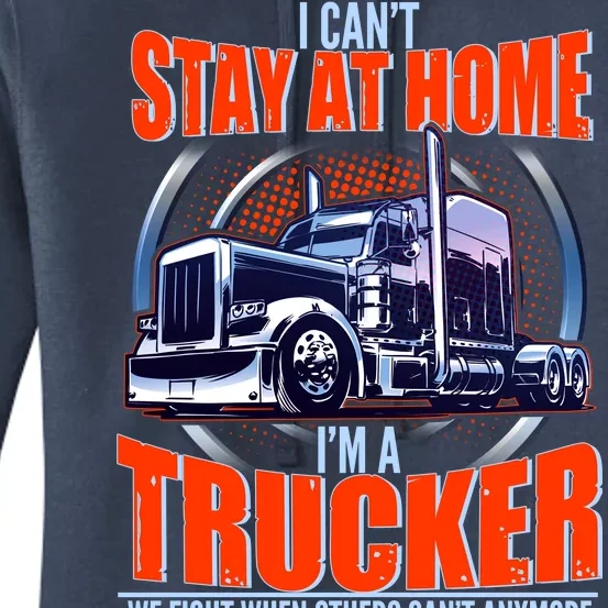 I Can't Stay At Home I'm A Trucker Women's Pullover Hoodie