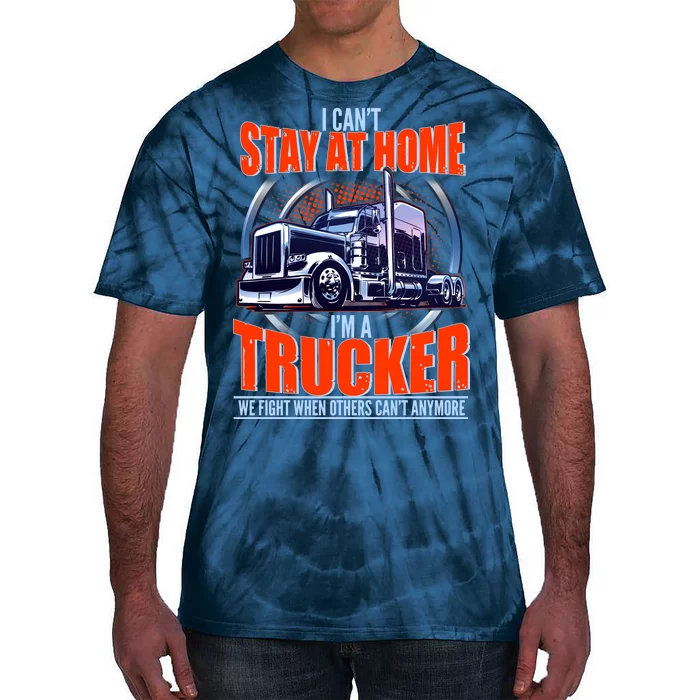 I Can't Stay At Home I'm A Trucker Tie-Dye T-Shirt