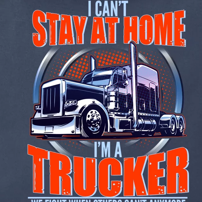 I Can't Stay At Home I'm A Trucker Zip Tote Bag