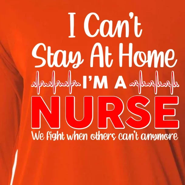 I Can't Stay Home I'm A Nurse Support Frontline Cooling Performance Long Sleeve Crew