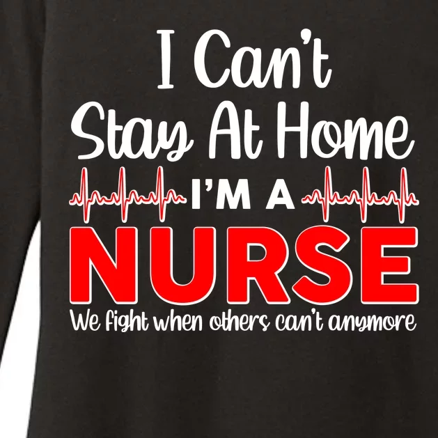 I Can't Stay Home I'm A Nurse Support Frontline Womens CVC Long Sleeve Shirt