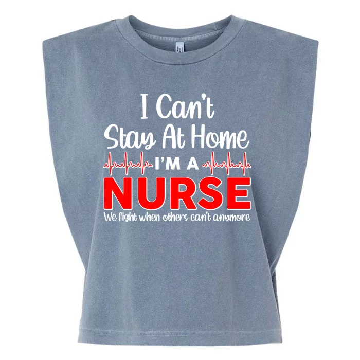 I Can't Stay Home I'm A Nurse Support Frontline Garment-Dyed Women's Muscle Tee