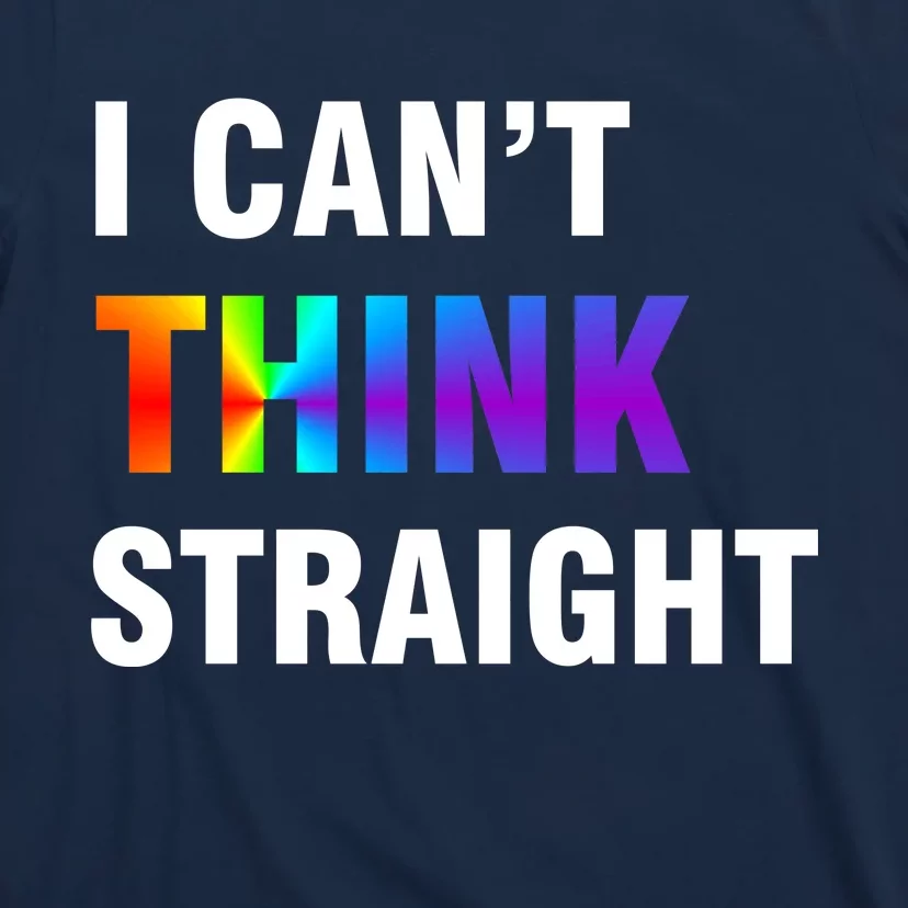 I Can't Think Straight Gay Pride T-Shirt