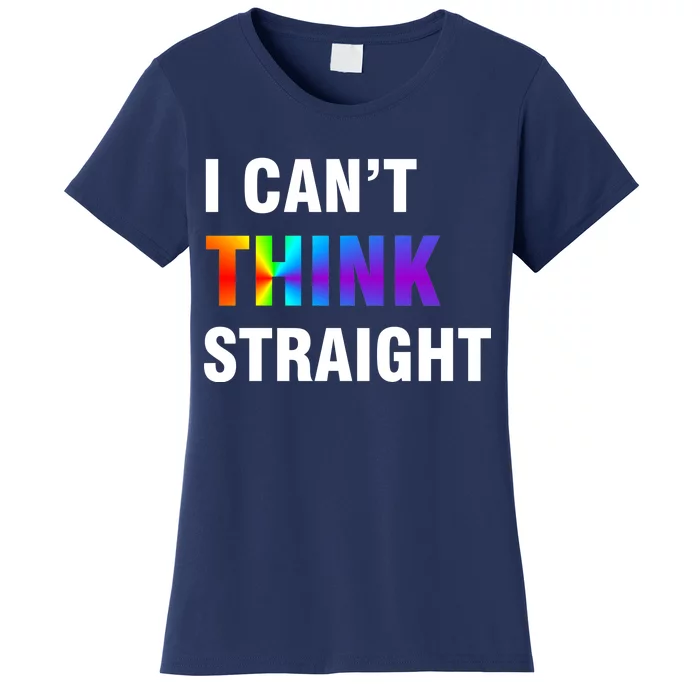 I Can't Think Straight Gay Pride Women's T-Shirt